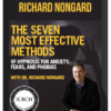 Richard Nongard – The Seven Most Effective Methods for Fears – Phobias – Panic & Anxiety