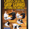 Thomas Lisboa – Cross Sleeve Grip Guard Beyond The Basics