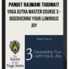 Pandit Rajmani Tigunait - Yoga Sutra Master Course 3 - Discovering Your Luminous Joy