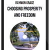 Raymon Grace – Choosing Prosperity and Freedom