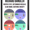 Richard Bandler – Deeper State, Determined Resolve, Slow Down, Soothing Anxiety