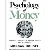 Morgan Housel – The Psychology of Money: Timeless lessons on wealth, greed and happiness