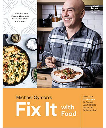 Michael Symon – Fix It with Food: More Than 125 Recipes to Address Autoimmune Issues and Inflammation: A Cookbook