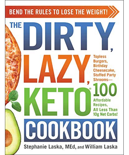 Stephanie Laska & William Laska – The DIRTY, LAZY, KETO Cookbook: Bend the Rules to Lose the Weight!