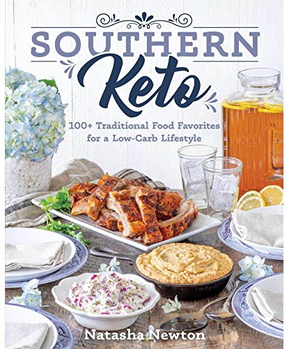 Natasha Newton – Southern Keto: 100+ Traditional Food Favorites for a Low-Carb Lifestyle