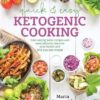 Quick & Easy Ketogenic Cooking: Meal Plans and Time Saving Paleo Recipes to Inspire Health and Shed Weight