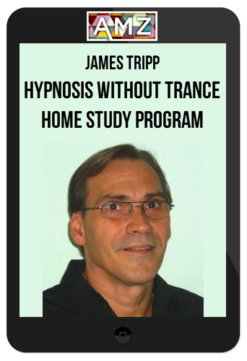 James Tripp – Hypnosis Without Trance Home Study Program