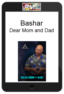 Bashar – Dear Mom and Dad