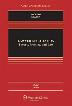 Lawyer Negotiation: Theory, Practice, and Law 3rd Edition