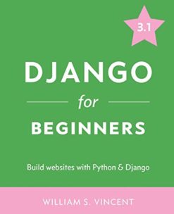 Django for Beginners: Build Websites with Python and Django