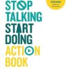 Stop Talking, Start Doing Action Book: Practical Tools And Exercises To Give You A Kick In The Pants