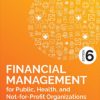 Financial Management for Public, Health, and Not-for-Profit Organizations 6th Edition