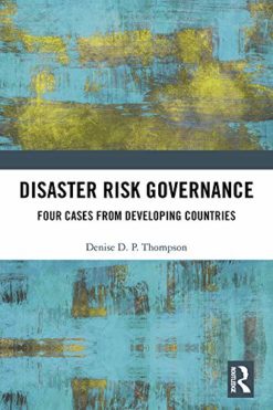 Disaster Risk Governance: Four Cases from Developing Countries