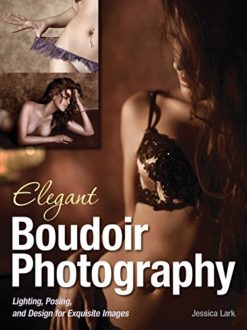 Elegant Boudoir Photography: Lighting Posing and Design for Exquisite Images