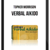 Topher Morrison – Verbal Aikido