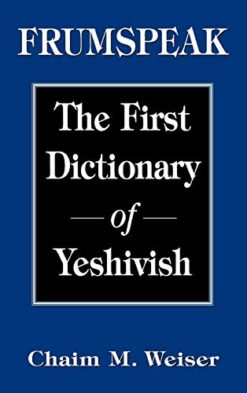 Frumspeak: The First Dictionary of Yeshivish