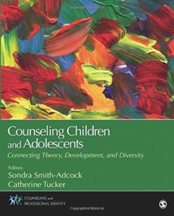 Counseling Children and Adolescents: Connecting Theory, Development, and Diversity