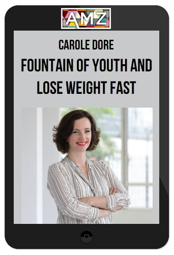 Carole Dore – Fountain of Youth and Lose Weight FAST