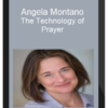 Angela Montano – The Technology of Prayer