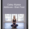 Caley Alyssa – AloMoves – Brain Food