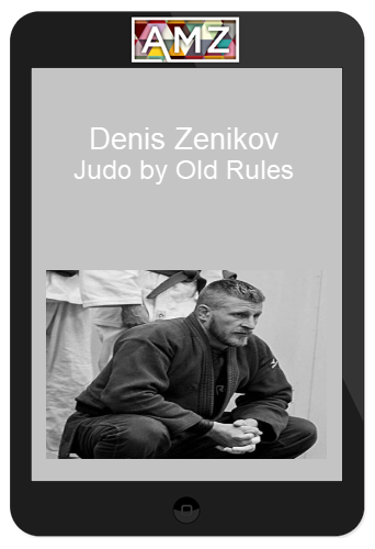 Denis Zenikov – Judo by Old Rules