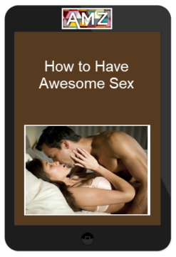 How to Have Awesome Sex