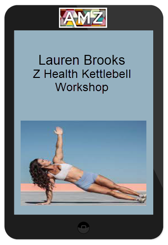 Lauren Brooks – Z Health Kettlebell Workshop