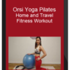 Orsi Yoga Pilates – Home and Travel Fitness Workout