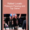 Rafael Lovato – Pressure Passing and Top Game