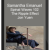 Samantha Emanuel – Spinal Waves 102 – The Ripple Effect – Jon Yuen