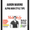Aaron Marino – Alpha Man Style Tips