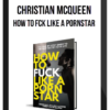 Christian McQueen – How To Fck Like A Pornstar