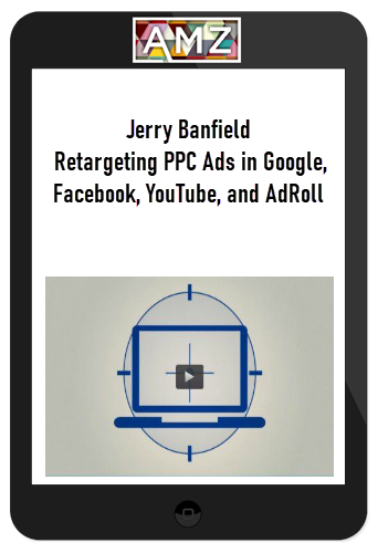 https://courseamz.com/wp-content/uploads/2021/11/Jerry-Banfield-–-Retargeting-PPC-Ads-in-Google-Facebook-YouTube-and-AdRoll.png