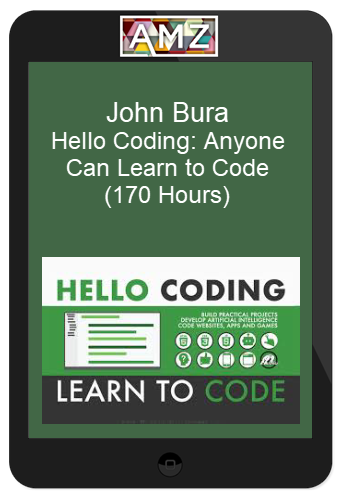 John Bura – Hello Coding: Anyone Can Learn to Code (170 Hours)