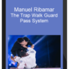Manuel Ribamar – The Trap Walk Guard Pass System