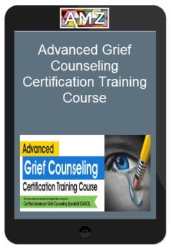 Advanced Grief Counseling Certification Training Course