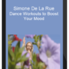 Simone De La Rue – Dance Workouts to Boost Your Mood