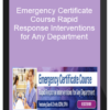 Emergency Certificate Course Rapid Response Interventions for Any Department