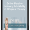 Esther Perel on Intimacy & Infidelity in Couples Therapy
