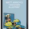 MATT ARROYO – TAKEDOWN BLUEPRINT