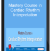 Mastery Course in Cardiac Rhythm Interpretation