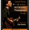 Zak Hobbs – Learn Three Iconic Richard Thompson Songs