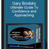 Gary Brodsky – Ultimate Guide To Confidence and Approaching
