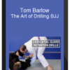 Tom Barlow – The Art of Drilling BJJ