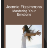 Jeannie Fitzsimmons – Mastering Your Emotions