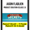 Jason Fladlien – Product Creation Eclass 2.0