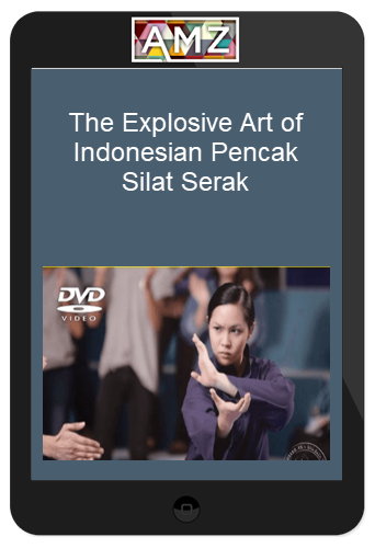The Explosive Art of Indonesian Pencak Silat Serak (RON BALICKI)