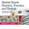 Skeletal Muscle Structure, Function, and Plasticity: The Physiological Basis of Rehabilitation 3rd Edition