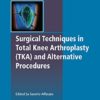 Surgical Techniques in Total Knee Arthroplasty and Alternative Procedures
