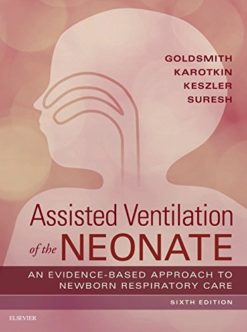 Assisted Ventilation of the Neonate: Evidence-Based Approach to Newborn Respiratory Care 6th Edition